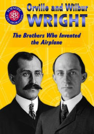 Title: Orville and Wilbur Wright: The Brothers Who Invented the Airplane, Author: Gina Hagler