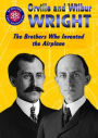 Orville and Wilbur Wright: The Brothers Who Invented the Airplane