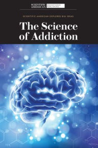 Title: The Science of Addiction, Author: Scientific American Editors