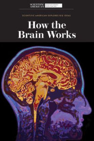 Title: How the Brain Works, Author: Scientific American Editors