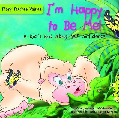 I'm Happy to Be Me!: A Kid's Book About Self-Confidence