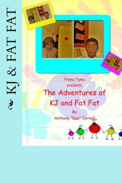 The Adventures of KJ and Fat Fat