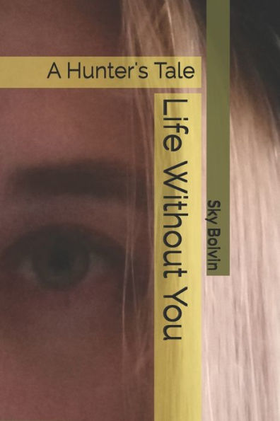 Life Without You: A Hunter's Tale