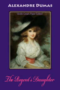 Title: The Regent's Daughter, Author: Alexandre Dumas