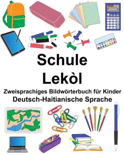 Deutsch-Haitianische Sprache Schule/Lekòl Zweisprachiges Bildwörterbuch für Kinder