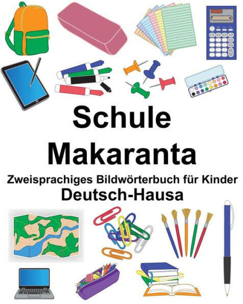 Deutsch-Hausa Schule/Makaranta Zweisprachiges Bildwörterbuch für Kinder