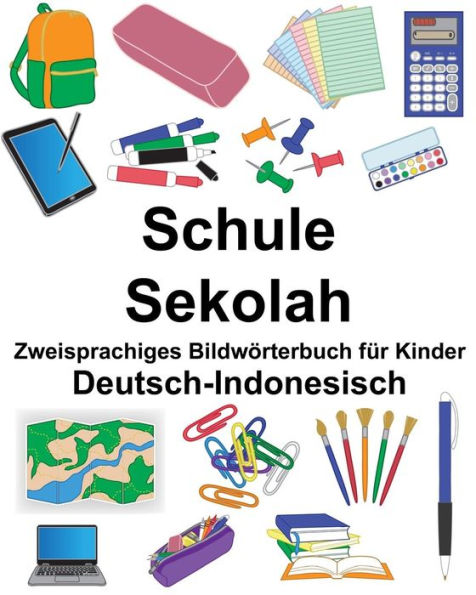 Deutsch-Indonesisch Schule/Sekolah Zweisprachiges Bildwörterbuch für Kinder