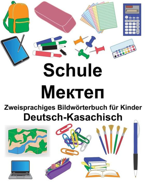 Deutsch-Kasachisch Schule Zweisprachiges Bildwörterbuch für Kinder