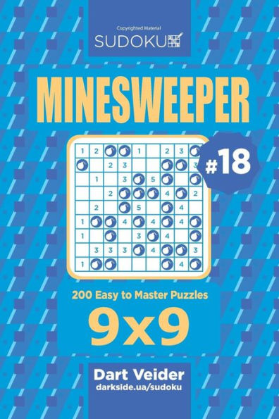 Sudoku Minesweeper - 200 Easy to Master Puzzles 9x9 (Volume 18)