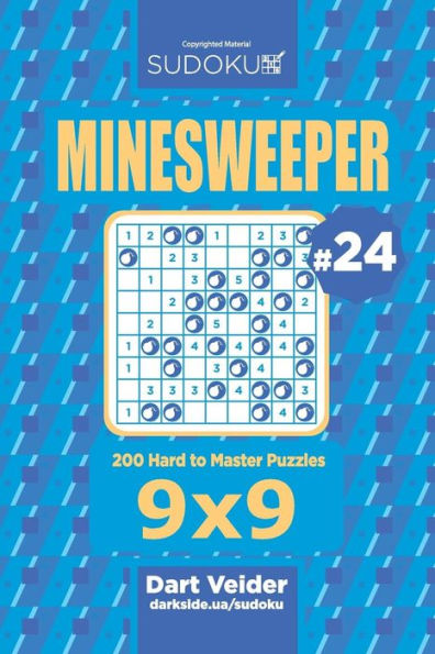 Sudoku Minesweeper - 200 Hard to Master Puzzles 9x9 (Volume 24)