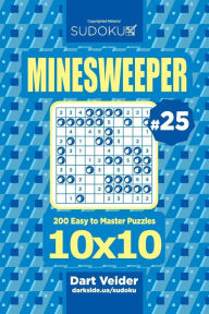 Title: Sudoku Minesweeper - 200 Easy to Master Puzzles 10x10 (Volume 25), Author: Dart Veider