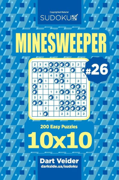 Sudoku Minesweeper - 200 Easy Puzzles 10x10 (Volume 26)