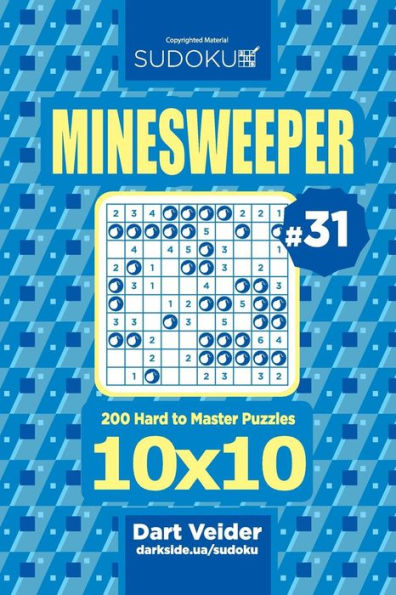 Sudoku Minesweeper - 200 Hard to Master Puzzles 10x10 (Volume 31)