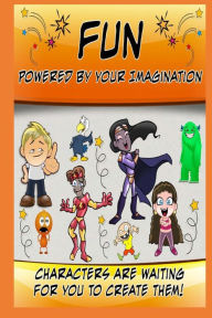 Title: Fun Powered By Your Imagination: Characters Are Waiting For You To Create Them!, Author: Schmazz Inc