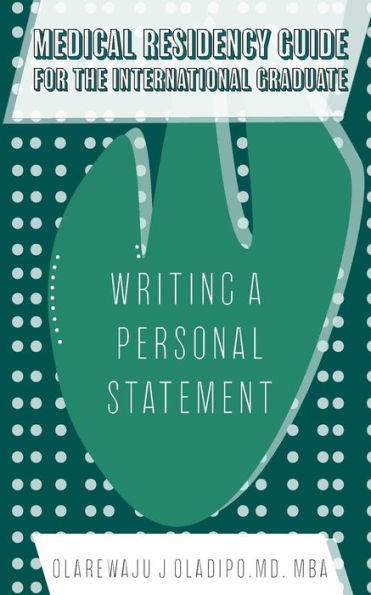 Medical Residency Guide For The International Graduate: Writing A Personal Statement