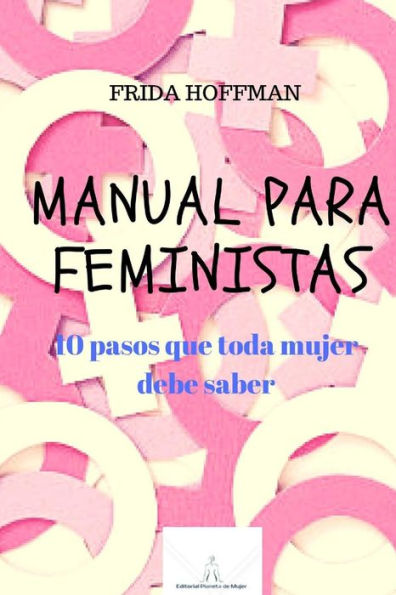 Manual para feministas: 10 pasos que toda mujer debe saber