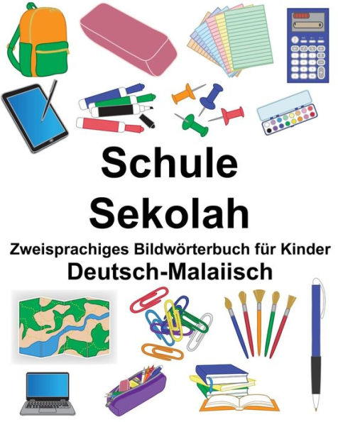 Deutsch-Malaiisch Schule/Sekolah Zweisprachiges Bildwörterbuch für Kinder