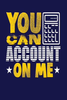 You Can Account On Me Dark Blue White Yellow Design Blank You Can Account On Me Dark Blue White Yellow Design Blank College