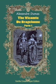 Title: The Vicomte De Bragelonne Parte 1, Author: Alexandre Dumas