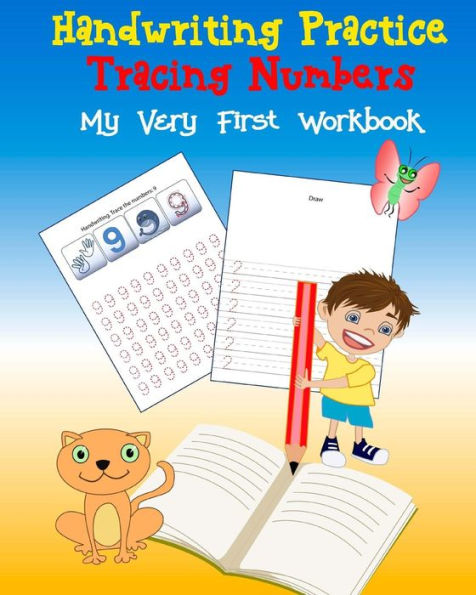 Handwriting Practice Tracing Numbers My Very First Workbook: Workbook for kindergarten, Book for Preschoolers and Kids Ages 3-5: Trace Numbers Practice Workbook for Pre K, Kindergarten and Kids Ages 3-5
