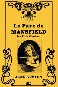 Title: Le Parc de Mansfield: Les trois cousines, Author: Jane Austen