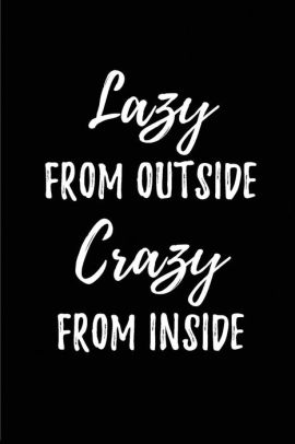 Fearful That They Will Be Seen As Lazy >> Lazy From Outside Crazy From Inside Blank Lined Anxiety Journals Fearful That They Will Be Seen As Lazy >> Lazy From Outside Crazy From Inside Blank Lined Anxiety Journals