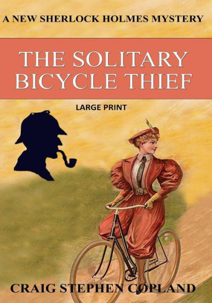 The Solitary Bicycle Thief - Large Print: A New Sherlock Holmes Mystery