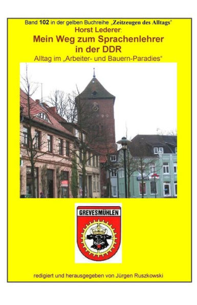 Mein Weg zum Sprachenlehrer in der DDR: Band 102 in der gelben Reihe bei Juergen Ruszkowski
