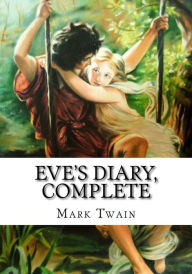 Title: Eve's Diary, Complete, Author: Mark Twain