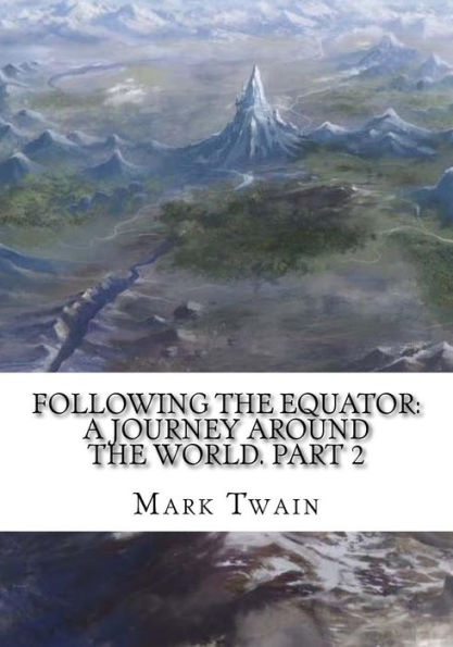 Following the Equator: A Journey Around the World. Part