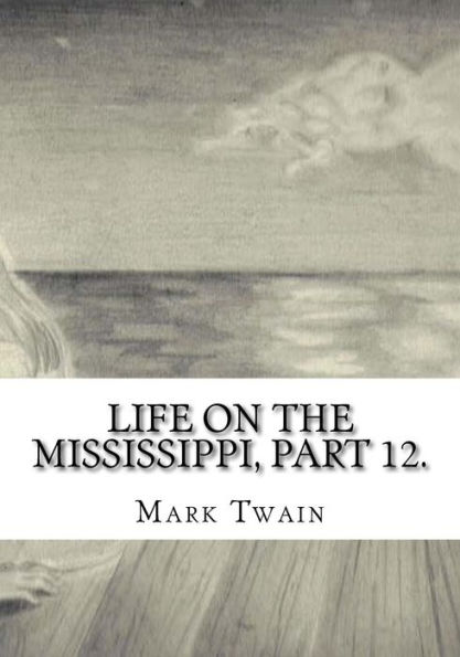 Life on the Mississippi, Part 12.