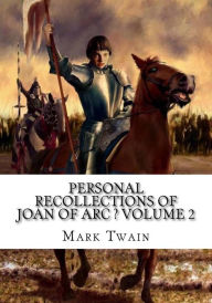 Personal Recollections of Joan of Arc ? Volume 2