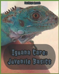Title: Iguana Care: Juvenile Basics, Author: Faithlyn Leach