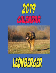 Title: 2019 Calendar Leonberger: Dog weekly calendar, personal contacts list, password log, notes and to do list., Author: Gary Wittmann