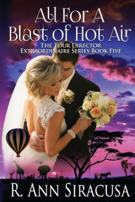 Title: All for a Blast of Hot Air, Author: R Ann Siracusa