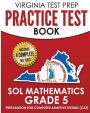 VIRGINIA TEST PREP Practice Test Book SOL Mathematics Grade 5: Includes Four SOL Math Practice Tests