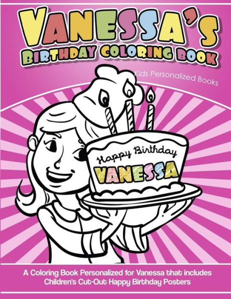 Vanessa's Birthday Coloring Book Kids Personalized Books: A Coloring Book Personalized for Vanessa that includes Children's Cut Out Happy Birthday Posters