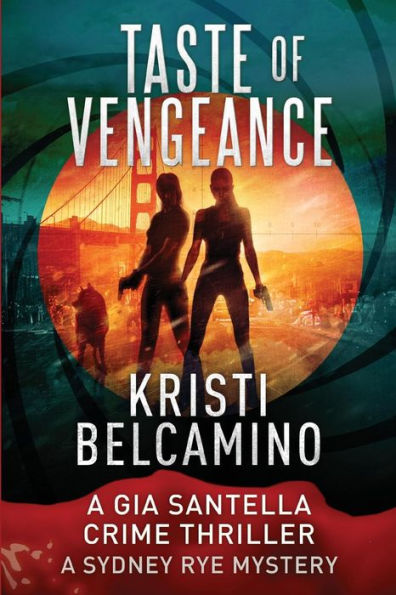 Taste of Vengeance: A Gia Santella Thriller and Sydney Rye Mystery