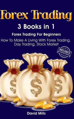 Forex Trading 3 Books In 1 Forex Trading For Beginners How To Make A Living With Forex Trading Day Trading Stock Market Paperback - 