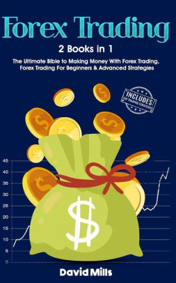 Forex Trading 2 Books In 1 The Ultimate Bible To Making Money With Forex Trading Forex Trading For Beginners Ad!   vanced Strategies Paperback - 