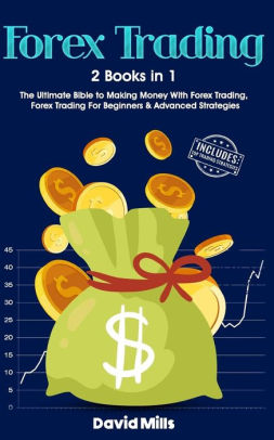 Forex Trading 2 Books In 1 The Ultimate Bible To Making Money With Forex Trading Forex Trading For Beginners Advanced Strategies Paperback - 