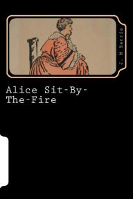 Title: Alice Sit-By-The-Fire, Author: J. M. Barrie