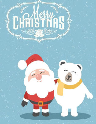 Merry Christmas The Kindness Santa Claus Hug A Pretty White Bear On Snow Blue Cover And Sketch Blank Pages Extra Large 85 X 11 Inches 110 Pages