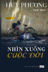 Title: Nhin Xuong Cuoc Doi, Author: Huy Phuong