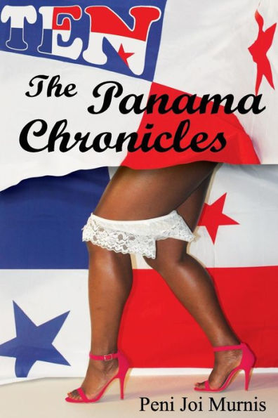 Ten: The Panama Chronicles: The Panama Chronicles