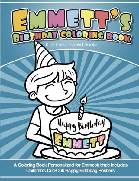 Emmett's Birthday Coloring Book Kids Personalized Books: A Coloring Book Personalized for Emmett that includes Children's Cut Out Happy Birthday Posters