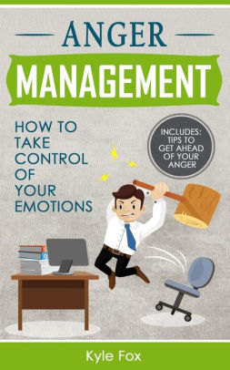 Anger Management How To Take Control Of Your Emotions Cognitive Behavioral Therapy Anger Management Nlp Paperback