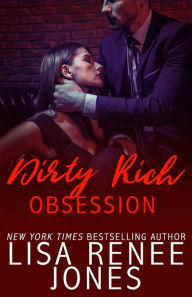 Title: Dirty Rich Obsession (Dirty Rich Series #3), Author: Lisa Renee Jones