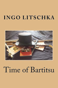 Title: Time of Bartitsu: Die Selbstverteidigung fuer Ladies und Gentlemen, Author: Ingo Litschka