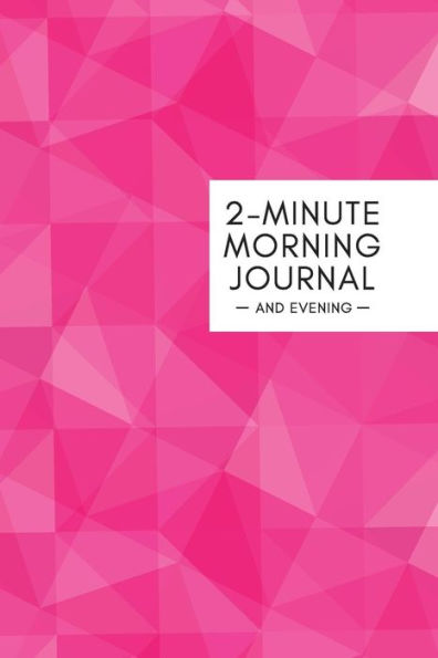 2 Minute Morning Journal: Gratitude, Intentions & Reflections for a Better Life, 3-Month Journal in Pink Diamond (Morning Routine Series)